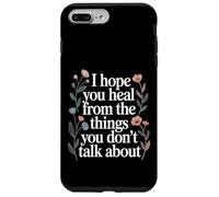 Custodia per iPhone 7 Plus/8 Plus I Hope You Heal From The Things You Don't Talk About |-