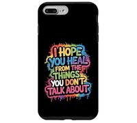Custodia per iPhone 7 Plus/8 Plus I Hope You Heal From The Things You Don't Talk About -