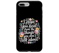 Custodia per iPhone 7 Plus/8 Plus I Hope You Heal From The Things You Don't Talk About -