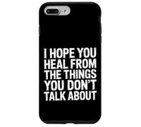 Custodia per iPhone 7 Plus/8 Plus I Hope You Heal From The Things You Don't Talk About-