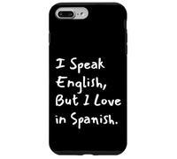 Custodia per iPhone 7 Plus/8 Plus I Speak English But I Love In Spanish Funny Bilingual