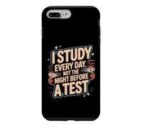 Custodia per iPhone 7 Plus/8 Plus I Study Every Day, Not The Night Before A Test