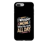 Custodia per iPhone 7 Plus/8 Plus I Whisper Mom What The Heck All Day Citazione