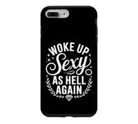 Custodia per iPhone 7 Plus/8 Plus I Woke Up Sexy As Hell Again Funny Sarcastic Women Saying