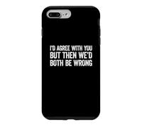Custodia per iPhone 7 Plus/8 Plus I'd agree with you but then We'd both be wrong