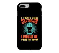 Custodia per iPhone 7 Plus/8 Plus If I Wasn't A Good Electrician Electrical Engineer Job Title