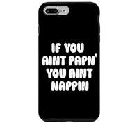 Custodia per iPhone 7 Plus/8 Plus If You Aint Papn' You Aint Nappin Funny Cpap Sleep Apnea Tee
