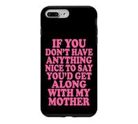 Custodia per iPhone 7 Plus/8 Plus If You Don't Have Anything Nice To Say Mother