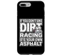 Custodia per iPhone 7 Plus/8 Plus IF YOU DON'T LIKE DIRT RACING IT'S YOUR OWN ASPHALT