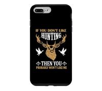 Custodia per iPhone 7 Plus/8 Plus If You Don't Like Hunting You Probably Don't Like Me Hunter