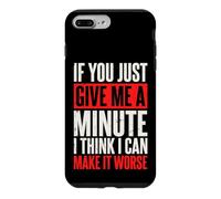 Custodia per iPhone 7 Plus/8 Plus If You Just Give Me A Minute I Think I Can Make It Worse