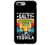 Custodia per iPhone 7 Plus/8 Plus If You're Going To Be Salty Bring The Tequila Retro Vintage