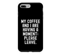 Custodia per iPhone 7 Plus/8 Plus il mio caffè e io stiamo avendo un momento per favore lascia sarcastico