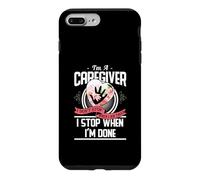 Custodia per iPhone 7 Plus/8 Plus I'm A Caregiver I Don't Stop When I Am Tired Caregivers Gift