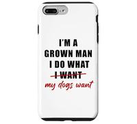 Custodia per iPhone 7 Plus/8 Plus I'm a Grown Man I Do What... My Dogs Want Humor