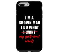 Custodia per iPhone 7 Plus/8 Plus I'm a Grown Man I Do What... My Girlfriend Wants Humor