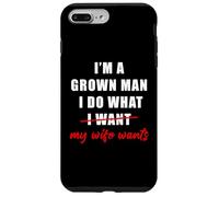 Custodia per iPhone 7 Plus/8 Plus I'm a Grown Man I Do What... My Wife Wants - Husband Humor
