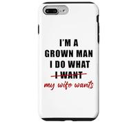 Custodia per iPhone 7 Plus/8 Plus I'm a Grown Man I Do What... My Wife Wants - Husband Humor