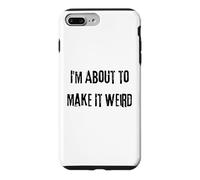 Custodia per iPhone 7 Plus/8 Plus I'm About Make It Weird Fun for Bizzarro Friends