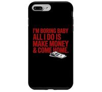 Custodia per iPhone 7 Plus/8 Plus I'm Boring Baby Tutto quello che faccio è fare soldi e tornare a casa
