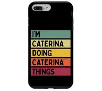 Custodia per iPhone 7 Plus/8 Plus I'm Caterina Doing Caterina Things Nome personalizzato divertente