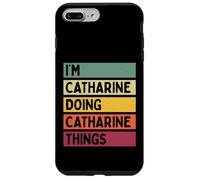 Custodia per iPhone 7 Plus/8 Plus I'm Catharine Doing Catharine Things Nome personalizzato divertente
