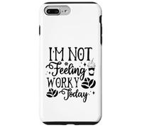 Custodia per iPhone 7 Plus/8 Plus I'm Not Feeling Worky Today Ufficio divertente