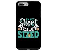 Custodia per iPhone 7 Plus/8 Plus I'm Not Short I'm Fun Sized