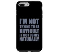 Custodia per iPhone 7 Plus/8 Plus I'm Not Trying To Be Difficult It Just Comes Naturally