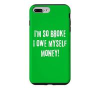 Custodia per iPhone 7 Plus/8 Plus I'm So Broke I Owe Myself Money Humor Isterical Novità