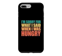 Custodia per iPhone 7 Plus/8 Plus I'm Sorry For What I Said When I Was Hungry