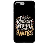 Custodia per iPhone 7 Plus/8 Plus I'm The Reason Mom Needs Wine Parenting Humor Chaos -