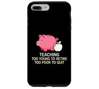 Custodia per iPhone 7 Plus/8 Plus Insegnare troppo giovani per andare in pensione troppo povero per smettere istruttore