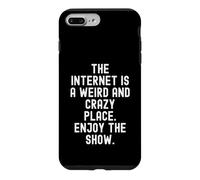 Custodia per iPhone 7 Plus/8 Plus Internet è un posto strano e folle, goditi lo spettacolo Witty