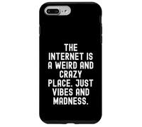 Custodia per iPhone 7 Plus/8 Plus Internet è un posto strano e folle, solo vibrazioni e