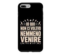 Custodia per iPhone 7 Plus/8 Plus Io Qui Non Ci Volevo Nemmeno Venire Frase Divertente