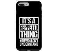 Custodia per iPhone 7 Plus/8 Plus It's A Geppetto Thing You Wouldn't Understand First Name