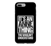 Custodia per iPhone 7 Plus/8 Plus It's An Anne Thing You Wouldn't Understand - First Name