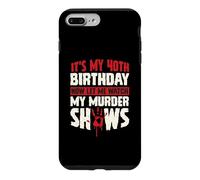 Custodia per iPhone 7 Plus/8 Plus It's My 40th Birthday Now Let Me Watch My Murder Show