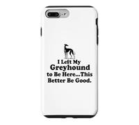 Custodia per iPhone 7 Plus/8 Plus J'ai laissé mon Greyhound pour être ici, mieux vaut que ce