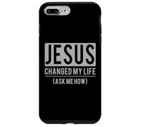 Custodia per iPhone 7 Plus/8 Plus Jesus Changed My Life Ask Me How Jesus T-Shirt