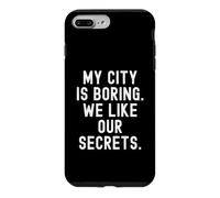 Custodia per iPhone 7 Plus/8 Plus la mia città è noiosa ci piacciono i nostri segreti Witty Observational