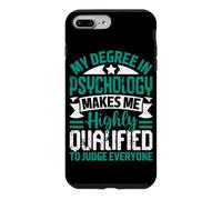 Custodia per iPhone 7 Plus/8 Plus La mia laurea in psicologia mi rende altamente qualificato per giudicare E