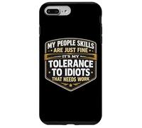 Custodia per iPhone 7 Plus/8 Plus Le mie abilità di persone vanno bene La mia tolleranza agli idioti ha bisogno di lavoro