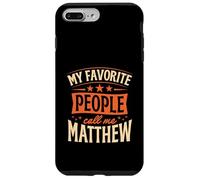 Custodia per iPhone 7 Plus/8 Plus Le mie persone preferite mi chiamano Matthew Nome personalizzato