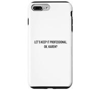 Custodia per iPhone 7 Plus/8 Plus Let's Keep it Professional, OK, Karen funny meme