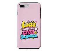Custodia per iPhone 7 Plus/8 Plus Lucía no llega tarde, crea suspense humor frase divertida