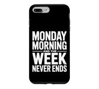 Custodia per iPhone 7 Plus/8 Plus Lunedì mattina e la settimana non finisce mai, divertente umorismo lavorativo