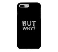Custodia per iPhone 7 Plus/8 Plus Ma perché, divertente domanda senza fine