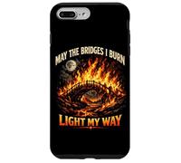 Custodia per iPhone 7 Plus/8 Plus May The Bridges I Burn Light My Way Sarcastic Motivation Gag